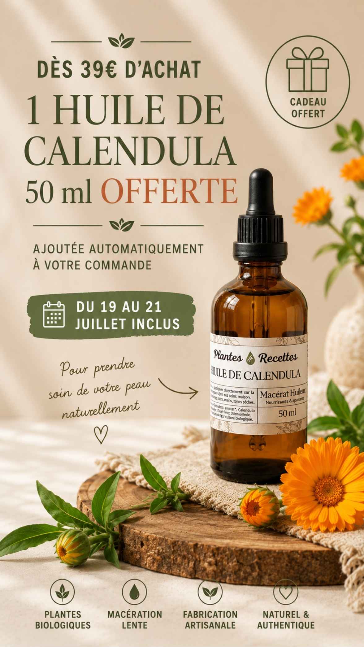 Flacon de macérat huileux de Calendula BIO Plantes & Recettes entouré de fleurs de calendula. Offre spéciale : une huile de Calendula BIO 50 ml offerte automatiquement dès 39 € d'achat, du 19 au 21 juillet inclus.